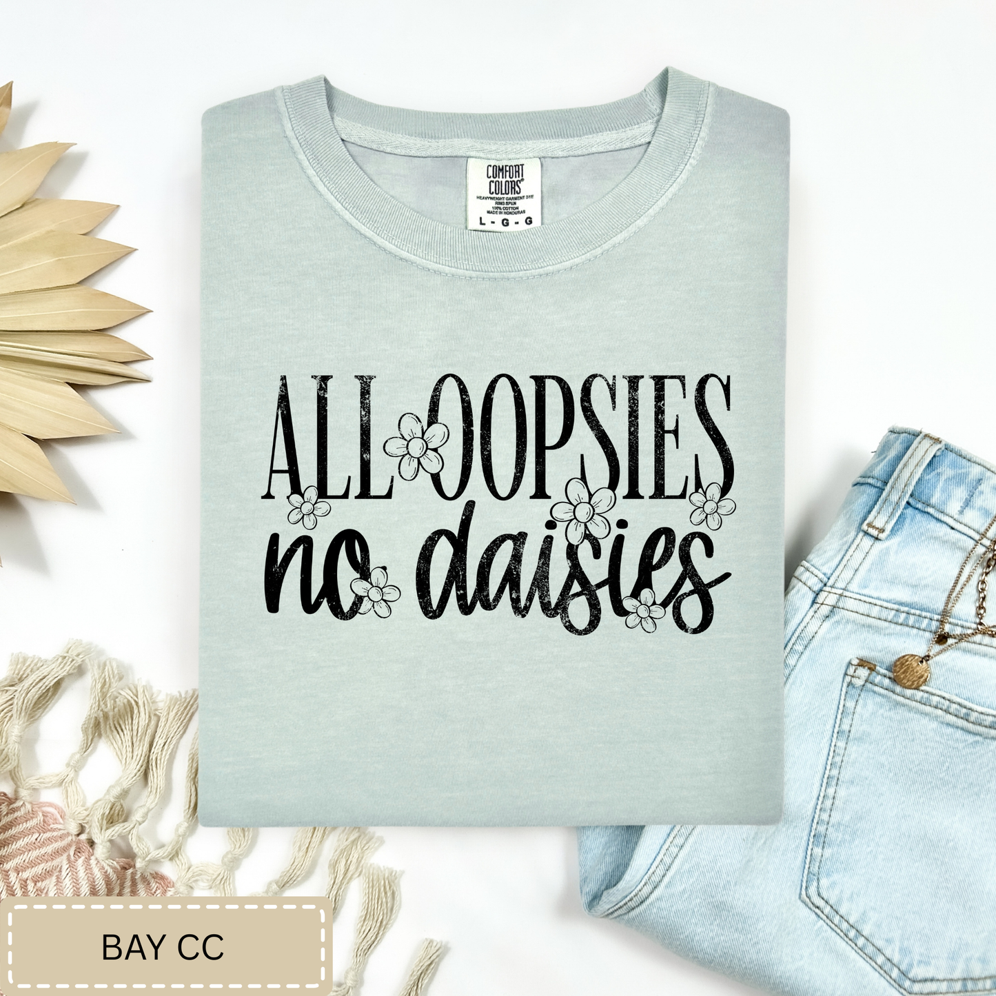 All Oopsies No Daisies Tee.