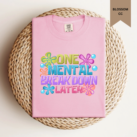 One Mental Breakdown Tee.