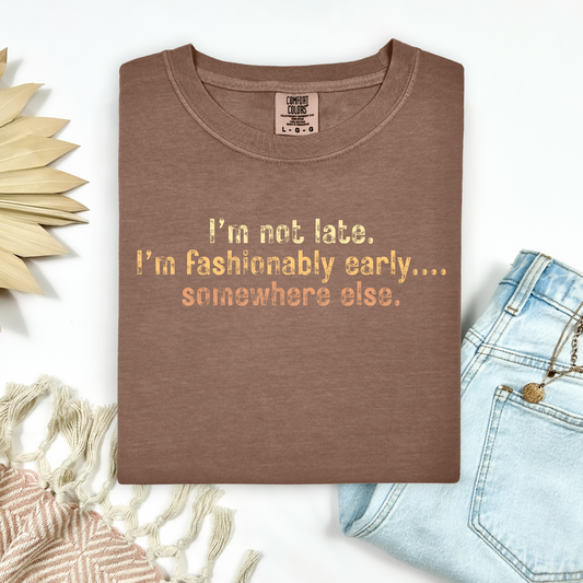 I'm Not Late Tee.