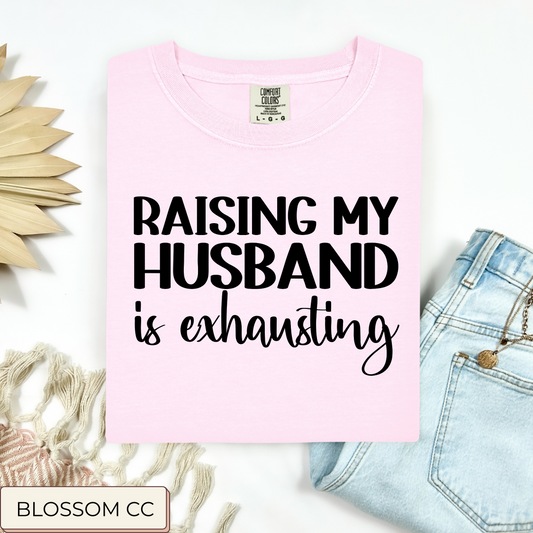 Raising My Husband Tee.
