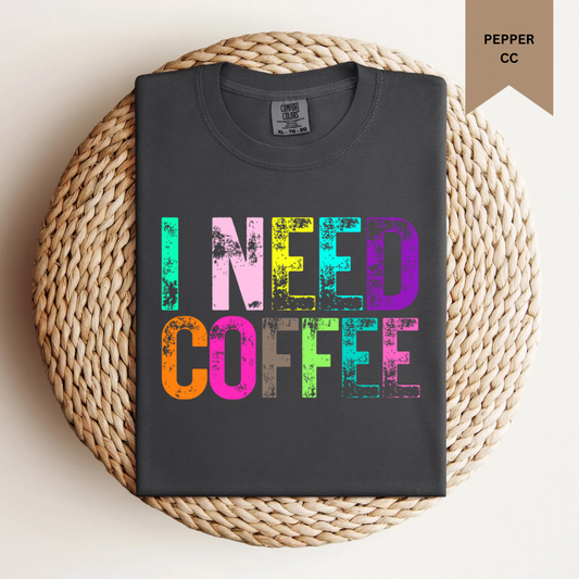 I Need Coffee Tee.